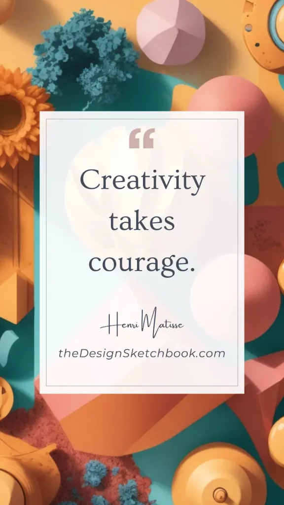 45. "Creativity takes courage." - Henri Matisse
